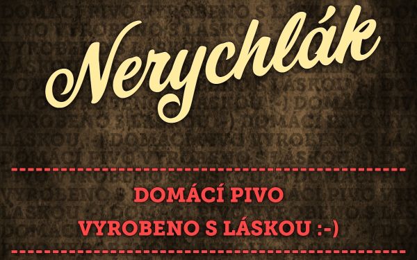 Nerychl�k = dom�c� pivo vyrobeno s l�skou...